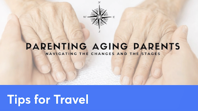 Travel Tips for Traveling with Aging Parents and Older Adults